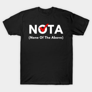 NOTA - None Of The Above T-Shirt